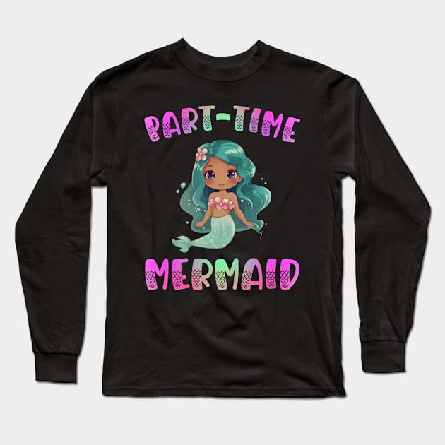 Part Time Mermaid Long Sleeve T-Shirt by Boo Face Designs